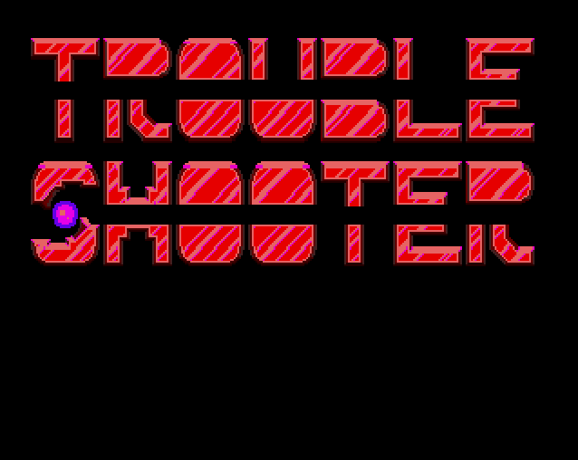 Trouble Shooter